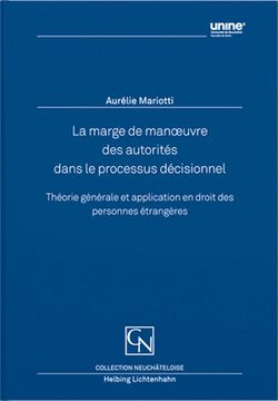 Livres: La marge de manœuvre des autorités dans le processus décisionnel – Théorie générale et application en droit des étrangers